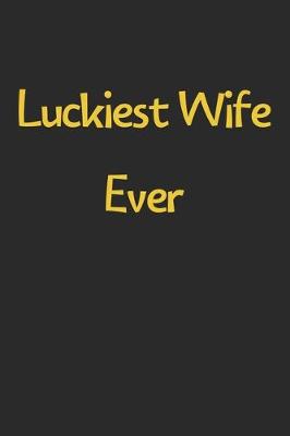 Book cover for Luckiest Wife Ever