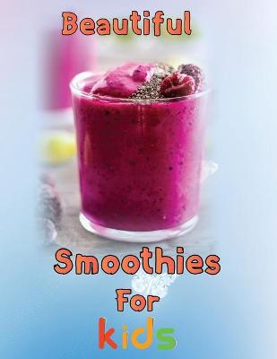 Book cover for Beautiful Smoothies For kids