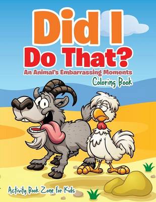 Book cover for Did I Do That? an Animal's Embarrassing Moments Coloring Book