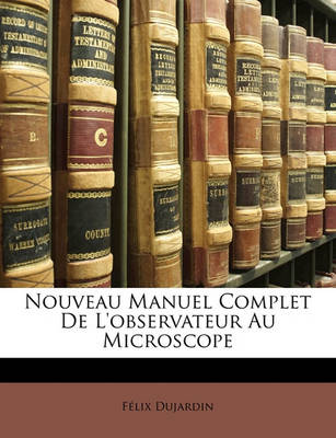 Book cover for Nouveau Manuel Complet de L'Observateur Au Microscope