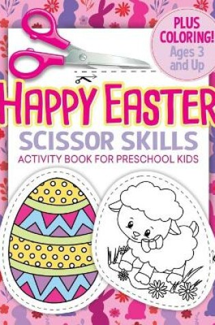 Cover of Happy Easter Scissor Skills Activity Book for Preschool Kids