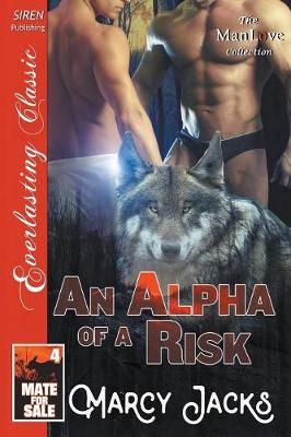 Book cover for An Alpha of a Risk [Mate for Sale 4] (Siren Publishing Everlasting Classic Manlove)