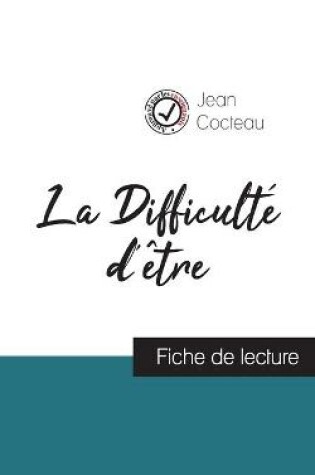 Cover of La Difficulte d'etre de Jean Cocteau (fiche de lecture et analyse complete de l'oeuvre)