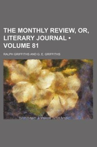 Cover of The Monthly Review, Or, Literary Journal (Volume 81)