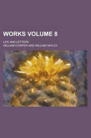 Cover of Works; Life and Letters Volume 8