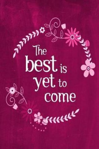 Cover of Chalkboard Journal - The Best Is Yet To Come (Pink)