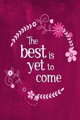 Book cover for Chalkboard Journal - The Best Is Yet To Come (Pink)