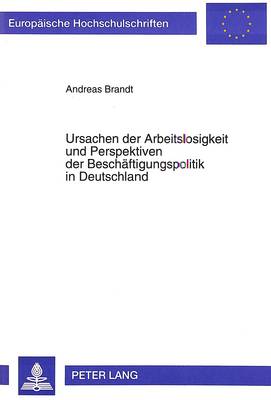 Cover of Ursachen Der Arbeitslosigkeit Und Perspektiven Der Beschaeftigungspolitik in Deutschland