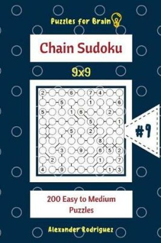 Cover of Puzzles for Brain - Chain Sudoku 200 Easy to Medium Puzzles 9x9 vol.9