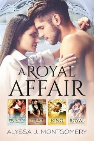 Cover of A Royal Affair - 4 Book Box Set/The Defiant Princess/The Irredeemable Prince/The Formidable King/The Irresistible Royal