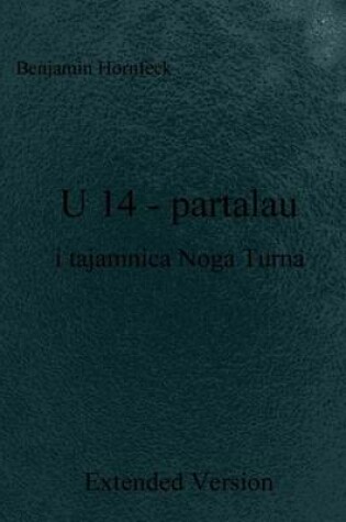 Cover of U 14 - Partalau I Tajamnica Noga Turna Extended Version