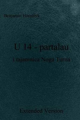 Book cover for U 14 - Partalau I Tajamnica Noga Turna Extended Version