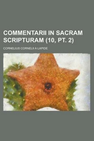 Cover of Commentarii in Sacram Scripturam (10, PT. 2)