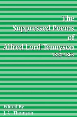 Cover of Suppressed Poems of Alfred, Lord Tennyson 1830 -1868