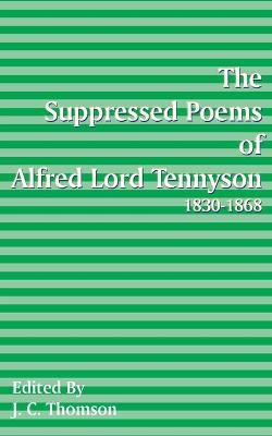 Book cover for Suppressed Poems of Alfred, Lord Tennyson 1830 -1868