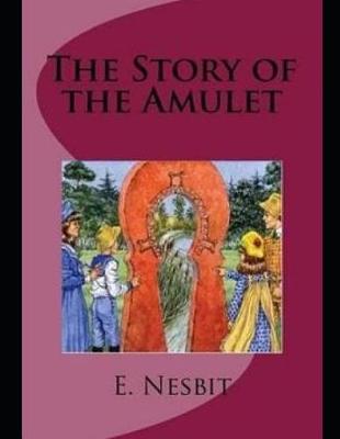 Book cover for The Story of the Amulet (Annotated)
