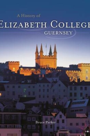 Cover of A History of Elizabeth College, Guernsey