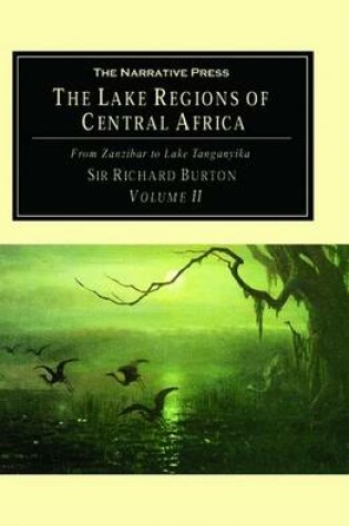 Cover of Lake Regions of Central Africa, the Vol. 2