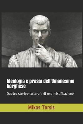 Book cover for Ideologia e prassi dell'Umanesimo borghese