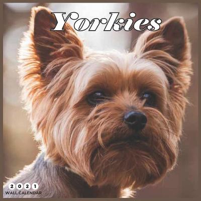 Book cover for Yorkies 2021 Wall Calendar