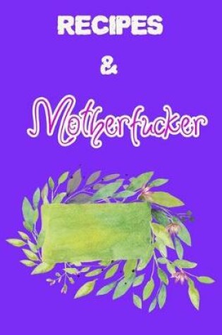 Cover of Recipes & Motherfucker