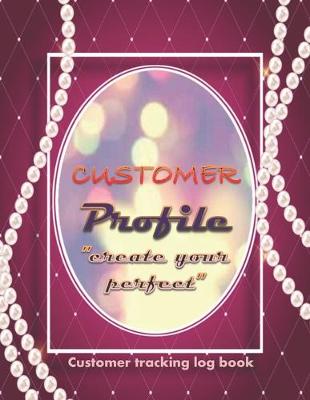 Cover of CUSTOMER PROFILE "Create your perfect"
