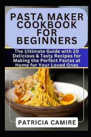 Cover of Pasta Maker Cookbook for Beginners