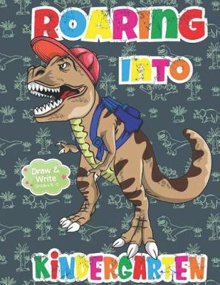 Book cover for Roaring Into Kindergarten Draw And Write Grades K-3