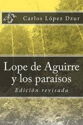 Book cover for Lope de Aguirre y los paraisos sonados / revisado