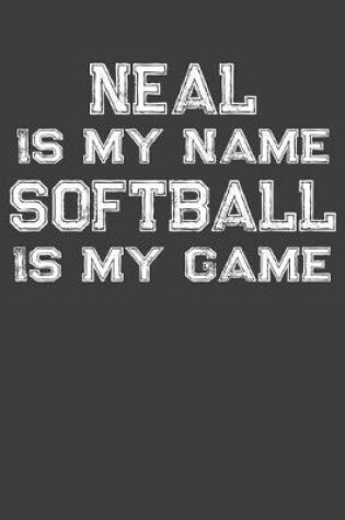 Cover of Neal Is My Name Softball Is My Game