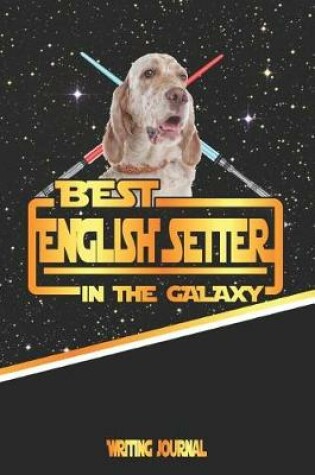 Cover of Best English Setter in the Galaxy Writing Journal