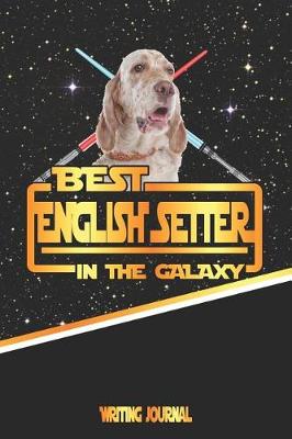 Book cover for Best English Setter in the Galaxy Writing Journal