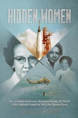 Book cover for Hidden Women the African-American Mathematicians of NASA Who Helped America Win the Space Race