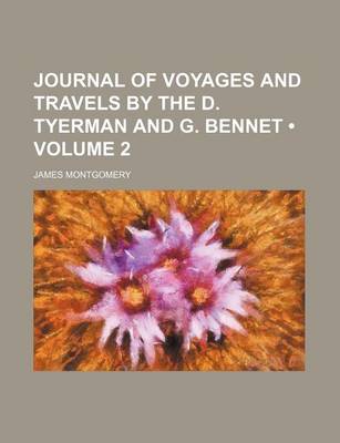 Book cover for Journal of Voyages and Travels by the D. Tyerman and G. Bennet (Volume 2)