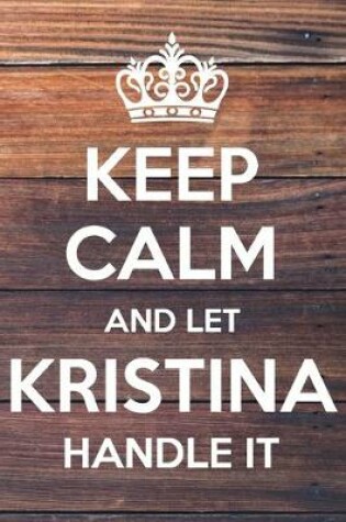 Cover of Keep Calm and Let Kristina Handle It