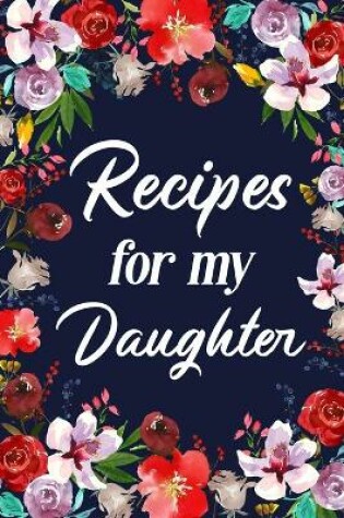 Cover of Recipes for My Daughter