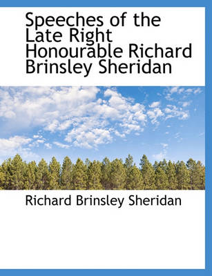 Book cover for Speeches of the Late Right Honourable Richard Brinsley Sheridan