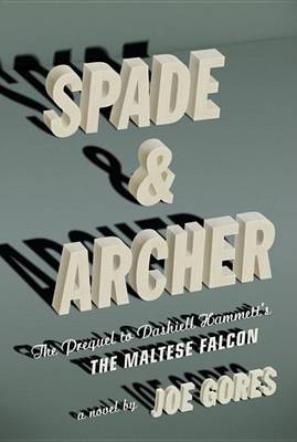 Book cover for Spade & Archer: The Prequel to Dashiell Hammett's the Maltese Falcon