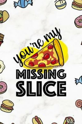 Cover of You´re My Missing Slice