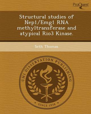 Cover of Structural Studies of Nep1/Emg1 RNA Methyltransferase and Atypical Rio3 Kinase