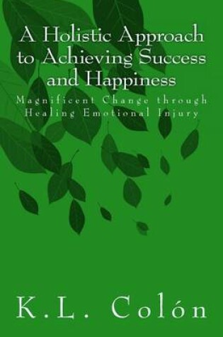 Cover of A Holistic Approach to Achieving Success and Happiness