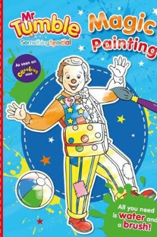 Cover of Mr Tumble Something Special: Magic Painting
