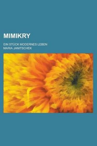 Cover of Mimikry; Ein Stuck Modernes Leben