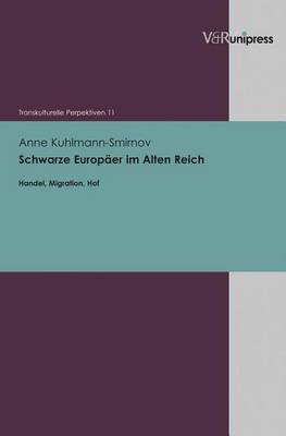 Book cover for Schwarze Europaer Im Alten Reich: Handel, Migration, Hof