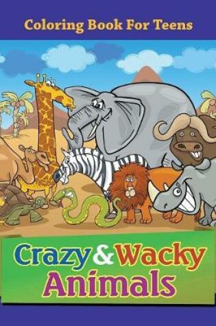 Cover of Crazy & Wacky Animals