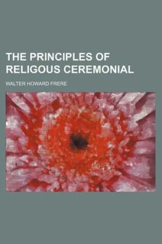 Cover of The Principles of Religous Ceremonial