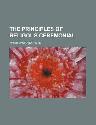 Book cover for The Principles of Religous Ceremonial