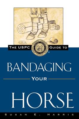 Book cover for The USPC Guide to Bandaging Your Horse