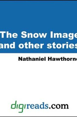 Cover of The Snow Image and Other Stories