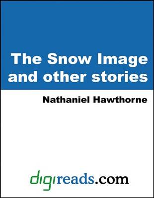 Book cover for The Snow Image and Other Stories